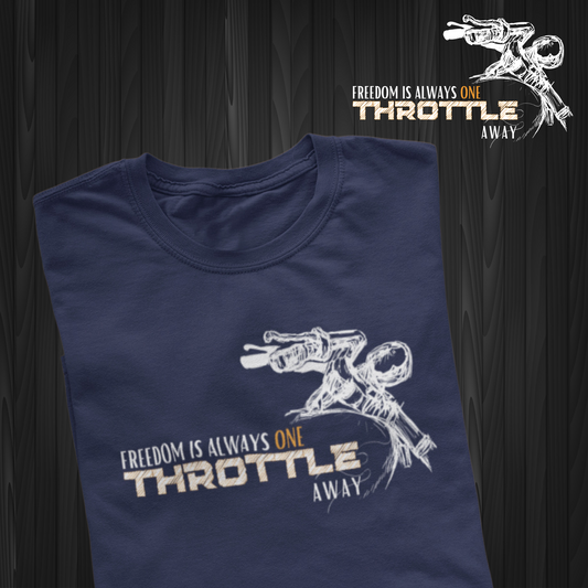 Freedom is Always One Throttle Away - T-shirt