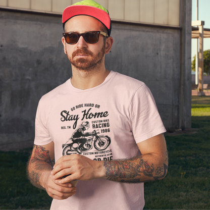 Ride hard or Stay Home - T-shirt