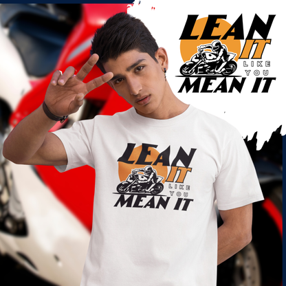 Lean It like you Mean It - T-shirt