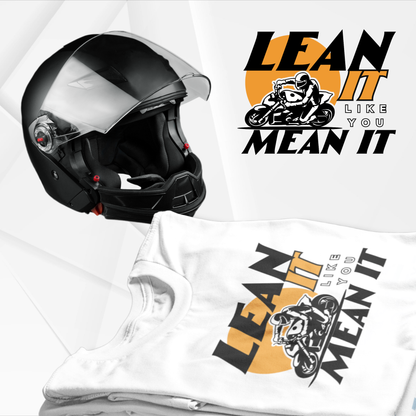 Lean It like you Mean It - T-shirt