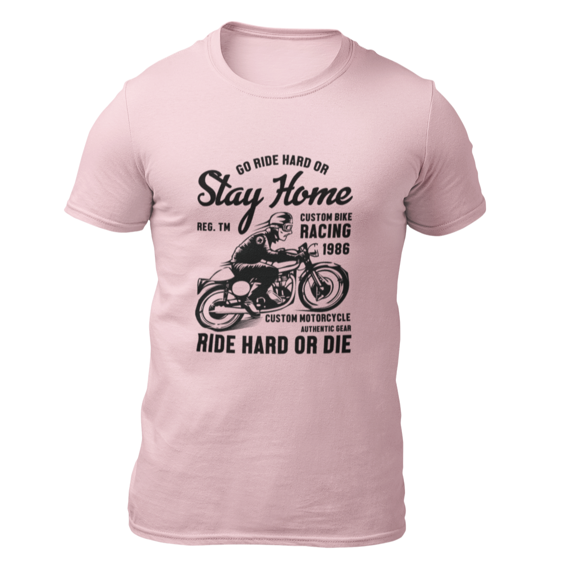 Ride hard or Stay Home - T-shirt