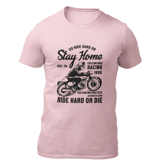 Ride hard or Stay Home - T-shirt